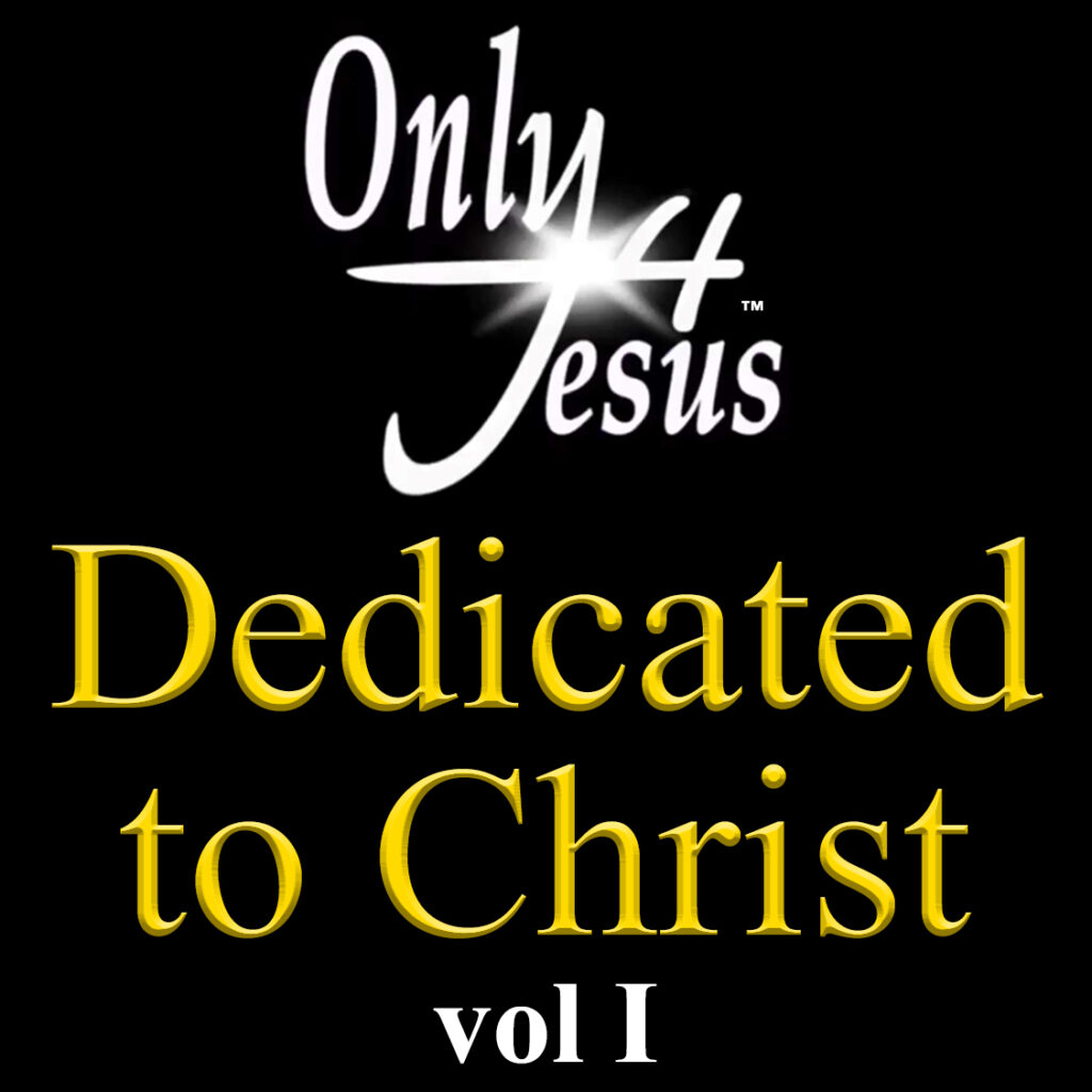 Only4Jesus Dedicated to Christ vol I album cover