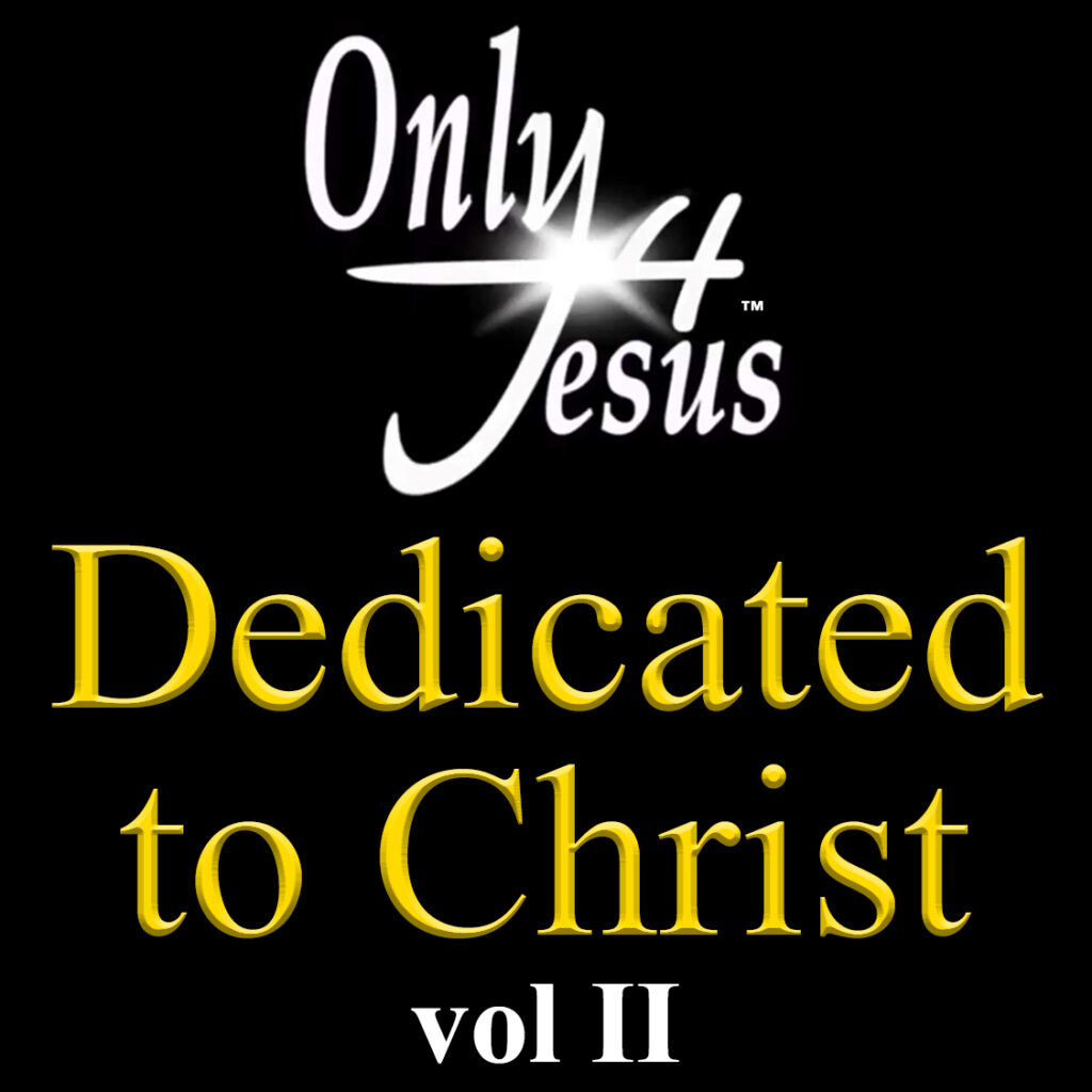 Only4Jesus Dedicated to Christ vol II album cover