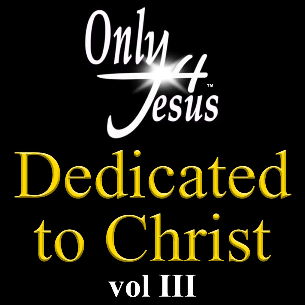 Only4Jesus Dedicated to Christ vol III album cover